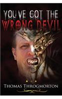 You've Got the Wrong Devil: What the Bible actually Says about the Enemy of our Souls