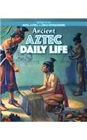 Ancient Aztec Daily Life: (Spotlight on the Maya, Aztec, and Inca Civilizations)