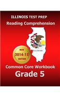 Illinois Test Prep Reading Comprehension Common Core Workbook Grade 5: Covers the Literature and Informational Text Reading Standards