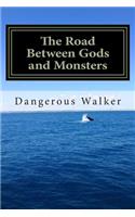 The Road Between Gods and Monsters