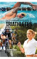 High Performance Shake and Juice Recipes for Triathletes: Increase Muscle and Drop Excess Fat to Become Faster, Stronger, and Leaner(English)
