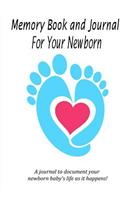 Memory Book and Journal For Your Newborn: Baby memory book to document your newborn baby's life as it happens!