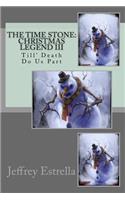 The Time Stone: Christmas Legend III: Till' Death Do Us Part(3 The Time Stone)