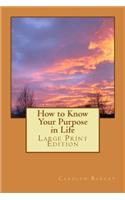 LP How to Know Your Purpose in Life: Large Print Edition