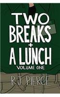 Two Breaks + A Lunch
