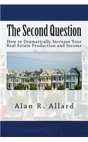 Second Question: How to Dramatically Increase Your Real Estate Production and Income