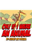 Oh! If I Were An Animal
