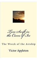 Tom Swift in the Caves of Ice: The Wreck of the Airship: Volume 8