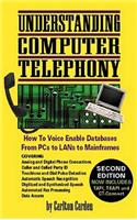 Understanding Computer Telephony: How to Voice Enable Databases from PC's to Lans to Mainframes