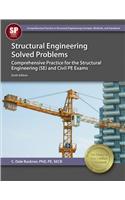 Structural Engineering Solved Problems: Comprehensive Practice for the Structural Engineering (Se) and Civil Pe Exams