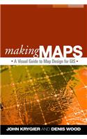 Making Maps, First Edition: A Visual Guide to Map Design for GIS