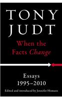 When the Facts Change: Essays, 1995-2010