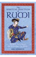 Spiritual Practices of Rumi: Radical Techniques for Beholding the Divine