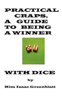 Practical Craps, a Guide to Being a Winner with Dice