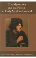 The Mysterious and the Foreign in Early Modern England