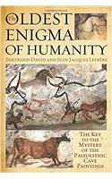 The Oldest Enigma of Humanity: The Key to the Mystery of the Paleolithic Cave Paintings