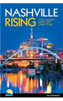 Nashville Rising: How Modern Music City Came to Be: How Modern Music City Came to Be