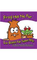 Frog Has No Fur/La Rana No Tiene Pelo
