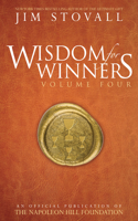 Wisdom for Winners Volume Four: An Official Publication of The Napoleon Hill Foundation®(Wisdom for Winners)