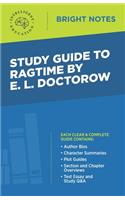 Study Guide to Ragtime by E. L. Doctorow: (Bright Notes)