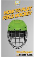 How To Play Field Hockey