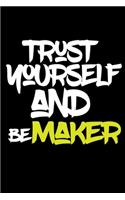 trust yourself and be MAKER: Lined Journal -Birthday Gift Notebook -work book - Notebook