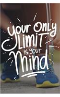 Your Only Limit Is Your Mind
