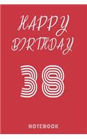 Happy 38th Birthday Notebook & Journal - Happy birthday Gift