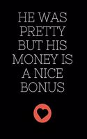 He Was Pretty But His Money Is A Nice Bonus
