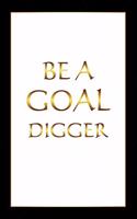 be goal digger