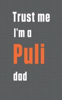 Trust me I'm a Puli dad: For Puli Dog Dad