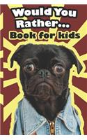 Would You Rather ... Book For Kids