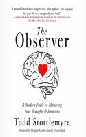 Observer Lib/E: A Modern Fable on Mastering Your Thoughts & Emotions