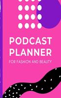 Podcast Planner For Fashion And Beauty