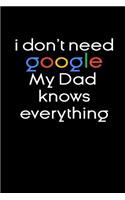I don't need google my Dad knows everything Notebook Birthday Gifts