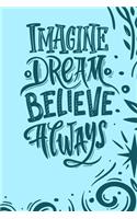 Imagine Dream Believe Always