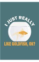 I Just Really Like Goldfish, OK?
