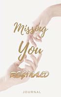 Missing You REGINALD Journal: Lined Notebook / Journal Gift, 120 Pages, 6x9, Soft Cover, Matte Finish