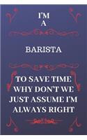 I'm A Barista To Save Time Why Don't We Just Assume I'm Always Right