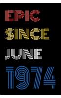 Epic Since June 1974 Notebook Birthday Gift For Women/Men/Boss/Coworkers/Colleagues/Students/Friends.