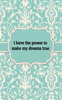 I have the power to make my dreams true, Notebook: Great Gift Idea With Motivation Saying On Cover, For Take Notes (120 Pages Lined Blank 8.5"x11")