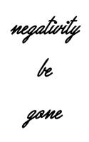 Negativity Be Gone