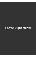 Coffee Right Meow.