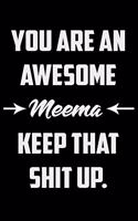 You Are An Awesome Meema Keep That Shit Up