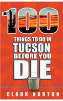 100 Things to Do in Tucson Before You Die