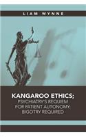 Kangaroo Ethics; Psychiatry's Requiem for Patient Autonomy