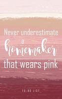 Never underestimate a homemaker that wears pink: Cute to-do list in a pink blush cover for the busy homemaker. A wonderful way to organize your chores. Grab a copy for you, a friend, your mom, sist