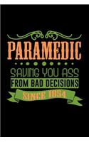 Paramedic saving you ass from bad decisions since 1854: Notebook - Journal - Diary - 110 Lined pages - 6 x 9 in - 15.24 x 22.86 cm - Doodle Book - Funny Great Gift