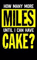 How Many More Miles Until I Can Have Cake: Funny Running Planner for 2020