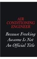 Air Conditioning Engineer Because Freeking Awsome is not an official title: Writing careers journals and notebook. A way towards enhancement